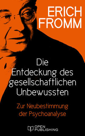 Fromm / Funk |  Die Entdeckung des gesellschaftlichen Unbewussten. Zur Neubestimmung der Psychoanalyse | eBook | Sack Fachmedien