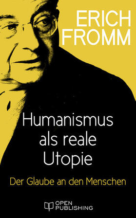 Fromm / Funk |  Humanismus als reale Utopie. Der Glaube an den Menschen | eBook | Sack Fachmedien