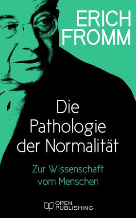 Fromm / Funk |  Die Pathologie der Normalität. Zur Wissenschaft vom Menschen | eBook | Sack Fachmedien
