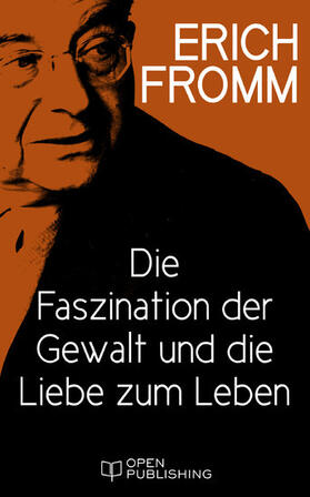 Fromm / Funk |  Die Faszination der Gewalt und die Liebe zum Leben | eBook | Sack Fachmedien