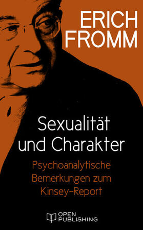 Fromm / Funk |  Sexualität und Charakter. Psychoanalytische Bemerkungen zum Kinsey-Report | eBook | Sack Fachmedien