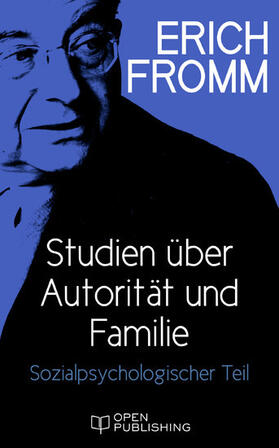 Fromm / Funk |  Studien über Autorität und Familie.
Sozialpsychologischer Teil | eBook | Sack Fachmedien