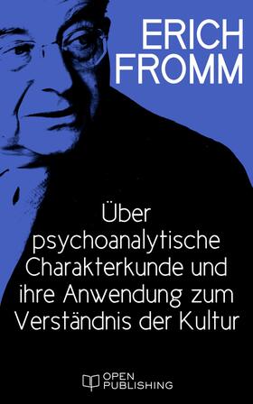 Fromm / Funk |  Über psychoanalytische Charakterkunde und ihre Anwendung zum Verständnis der Kultur | eBook | Sack Fachmedien