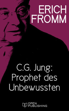Fromm / Funk |  C. G. Jung: Prophet des Unbewussten. Zu „Erinnerungen, Träume, Gedanken“ von C. G. Jung | eBook | Sack Fachmedien