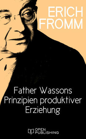 Fromm / Funk |  Father Wassons Prinzipien produktiver Erziehung | eBook | Sack Fachmedien