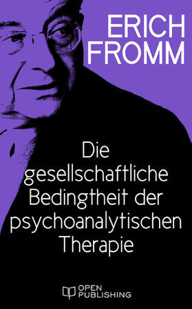 Fromm / Funk |  Die gesellschaftliche Bedingtheit der psychoanalytischen Therapie | eBook | Sack Fachmedien