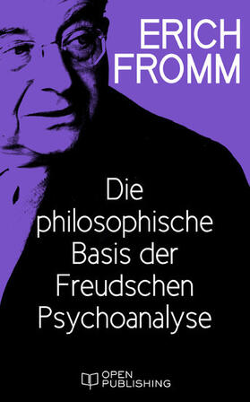 Fromm / Funk |  Die philosophische Basis der Freudschen Psychoanalyse | eBook | Sack Fachmedien