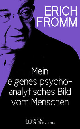 Fromm / Funk |  Mein eigenes psychoanalytisches Bild vom Menschen | eBook | Sack Fachmedien