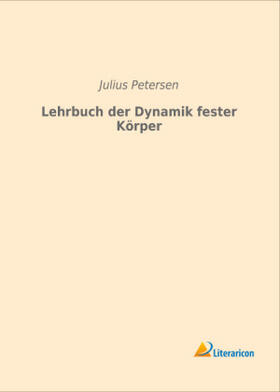 Petersen | Lehrbuch der Dynamik fester Körper | Buch | 978-3-95913-058-5 | sack.de