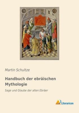 Schultze |  Handbuch der ebräischen Mythologie | Buch |  Sack Fachmedien