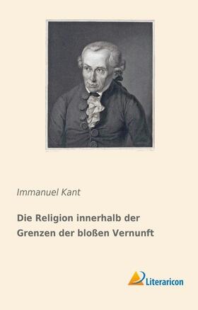 Kant |  Die Religion innerhalb der Grenzen der bloßen Vernunft | Buch |  Sack Fachmedien