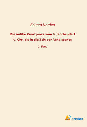 Norden | Die antike Kunstprosa vom 6. Jahrhundert v. Chr. bis in die Zeit der Renaissance | Buch | 978-3-95913-998-4 | sack.de