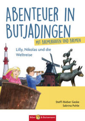 Bieber-Geske |  Abenteuer in Butjadingen - Lilly, Nikolas und die Weltreise | Buch |  Sack Fachmedien