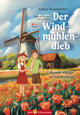 Nesseldreher |  Der Windmühlendieb - Lilly und Nikolas in Nordholland | Buch |  Sack Fachmedien