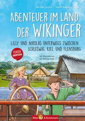 Grom / Bieber-Geske |  Abenteuer im Land der Wikinger - Lilly und Nikolas unterwegs zwischen Schleswig, Kiel und Flensburg | Buch |  Sack Fachmedien