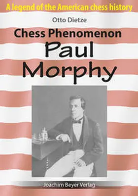 Dietze |  Chess Phenomenon Paul Morphy | Buch |  Sack Fachmedien