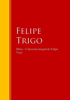 Trigo |  Obras - Colección de Felipe Trigo | eBook | Sack Fachmedien