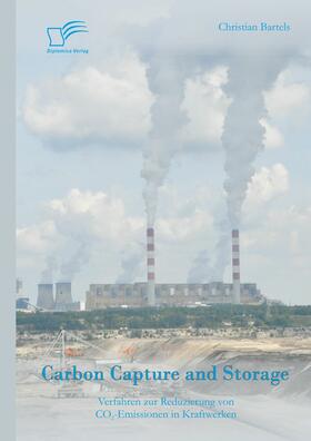 Bartels |  Carbon Capture and Storage: Verfahren zur Reduzierung von CO2-Emissionen in Kraftwerken | eBook | Sack Fachmedien