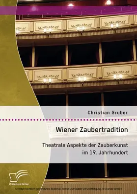 Gruber |  Wiener Zaubertradition. Theatrale Aspekte der Zauberkunst im 19. Jahrhundert | eBook | Sack Fachmedien