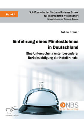 Brauer / Homann |  Einführung eines Mindestlohnes in Deutschland. Eine Untersuchung unter besonderer Berücksichtigung der Hotelbranche | eBook | Sack Fachmedien