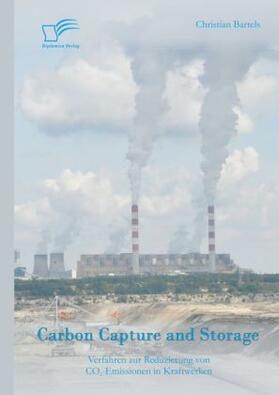 Bartels |  Carbon Capture and Storage: Verfahren zur Reduzierung von CO2-Emissionen in Kraftwerken | Buch |  Sack Fachmedien