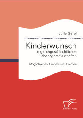 Surel |  Kinderwunsch in gleichgeschlechtlichen Lebensgemeinschaften: Möglichkeiten, Hindernisse, Grenzen | Buch |  Sack Fachmedien