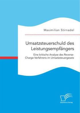 Stirnadel |  Umsatzsteuerschuld des Leistungsempfängers. Eine kritische Analyse des Reverse-Charge-Verfahrens im Umsatzsteuergesetz | Buch |  Sack Fachmedien