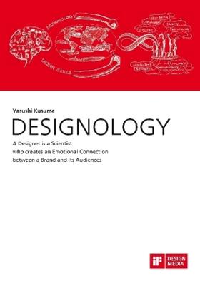 Kusume |  DESIGNOLOGY. A Designer is a Scientist who creates an Emotional Connection between a Brand and its Audiences | Buch |  Sack Fachmedien