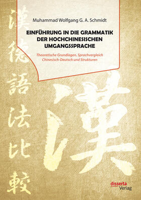 Schmidt |  Einführung in die Grammatik der hochchinesischen Umgangssprache. Theoretische Grundlagen, Sprachvergleich Chinesisch-Deutsch und Strukturen | eBook | Sack Fachmedien