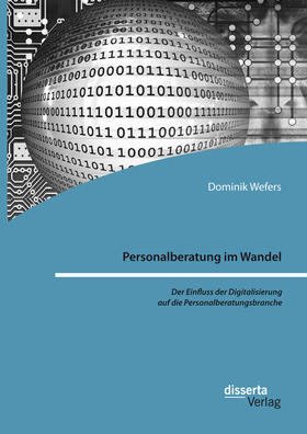 Wefers |  Personalberatung im Wandel: Der Einfluss der Digitalisierung auf die Personalberatungsbranche | eBook | Sack Fachmedien