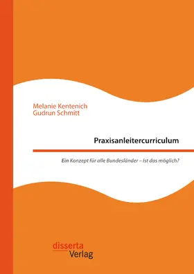 Kentenich / Schmitt |  Praxisanleitercurriculum. Ein Konzept für alle Bundesländer – Ist das möglich? | eBook | Sack Fachmedien