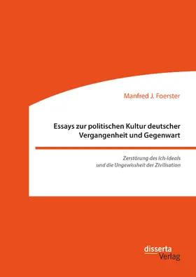 Foerster |  Essays zur politischen Kultur deutscher Vergangenheit und Gegenwart | eBook | Sack Fachmedien