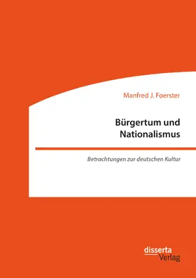 Foerster |  Bürgertum und Nationalismus. Betrachtungen zur deutschen Kultur | eBook | Sack Fachmedien