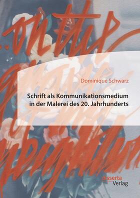 Schwarz |  Schrift als Kommunikationsmedium in der Malerei des 20. Jahrhunderts | Buch |  Sack Fachmedien