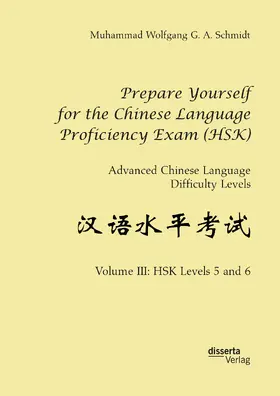 Schmidt |  Prepare Yourself for the Chinese Language Proficiency Exam (HSK). Advanced Chinese Language Difficulty Levels | Buch |  Sack Fachmedien