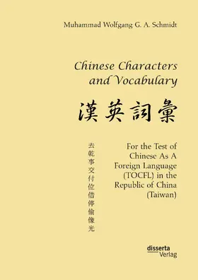 Schmidt |  Chinese Characters and Vocabulary. For the Test of Chinese As A Foreign Language (TOCFL) in the Republic of China (Taiwan) | Buch |  Sack Fachmedien