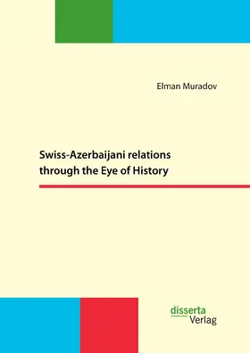 Muradov |  Swiss-Azerbaijani relations through the Eye of History | Buch |  Sack Fachmedien