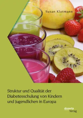 Klotmann |  Struktur und Qualität der Diabetesschulung von Kindern und Jugendlichen in Europa | Buch |  Sack Fachmedien