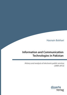 Bokhari |  Information and Communication Technologies in Pakistan. History and analysis of electronic public services (2000-2012) | Buch |  Sack Fachmedien