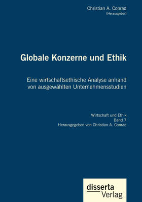 Conrad |  Globale Konzerne und Ethik: Eine wirtschaftsethische Analyse anhand von ausgewählten Unternehmensstudien | Buch |  Sack Fachmedien