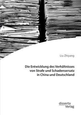 Zhiyang |  Die Entwicklung des Verhältnisses von Strafe und Schadensersatz in China und Deutschland | eBook | Sack Fachmedien