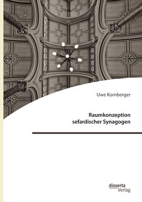 Kornberger |  Raumkonzeption sefardischer Synagogen | Buch |  Sack Fachmedien