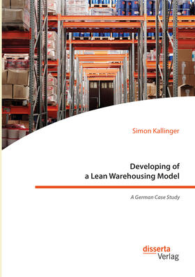 Kallinger |  Developing of a Lean Warehousing Model. A German Case Study | Buch |  Sack Fachmedien