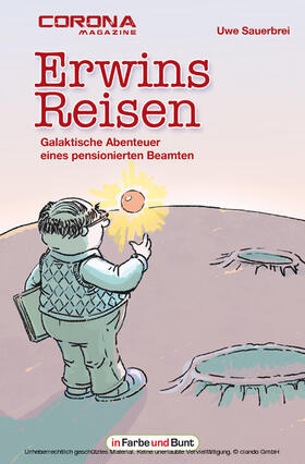 Sauerbrei / Corona Magazine / Rößler |  Erwins Reisen – Galaktische Abenteuer eines pensionierten Beamten | eBook | Sack Fachmedien