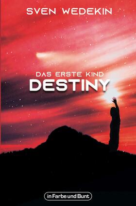 Wedekin |  Das erste Kind: Destiny | eBook | Sack Fachmedien