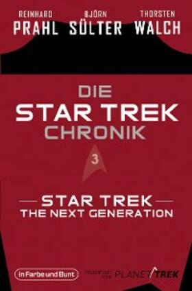 Sülter / Prahl / Walch |  Die Star-Trek-Chronik - Teil 3: Star Trek: The Next Generation | eBook | Sack Fachmedien