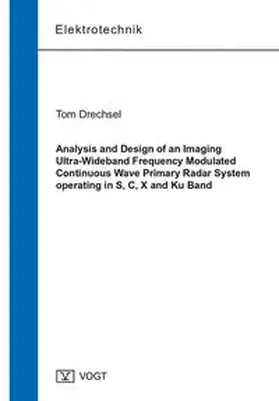 Drechsel |  Analysis and Design of an Imaging Ultra-Wideband Frequency Modulated Continuous Wave Primary Radar System operating in S, C, X and Ku Band | Buch |  Sack Fachmedien