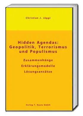 Jäggi |  Hidden Agendas: Geopolitik, Terrorismus und Populismus | Buch |  Sack Fachmedien