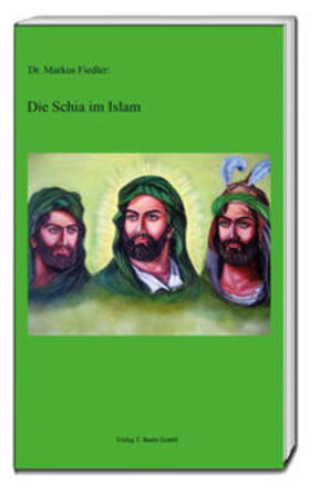 Fiedler |  Die Schia im Islam | Buch |  Sack Fachmedien