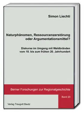 Liechti |  Naturphänomen, Ressourcenzerstörung oder Argumentationsmittel? | Buch |  Sack Fachmedien